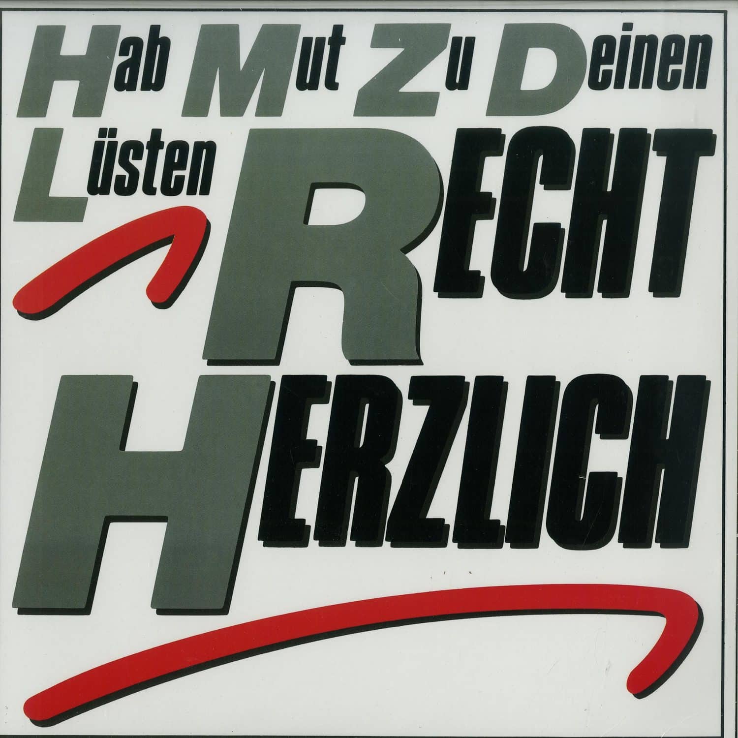 Recht Herzlich - HAB MUT ZU DEINEN LUSTEN