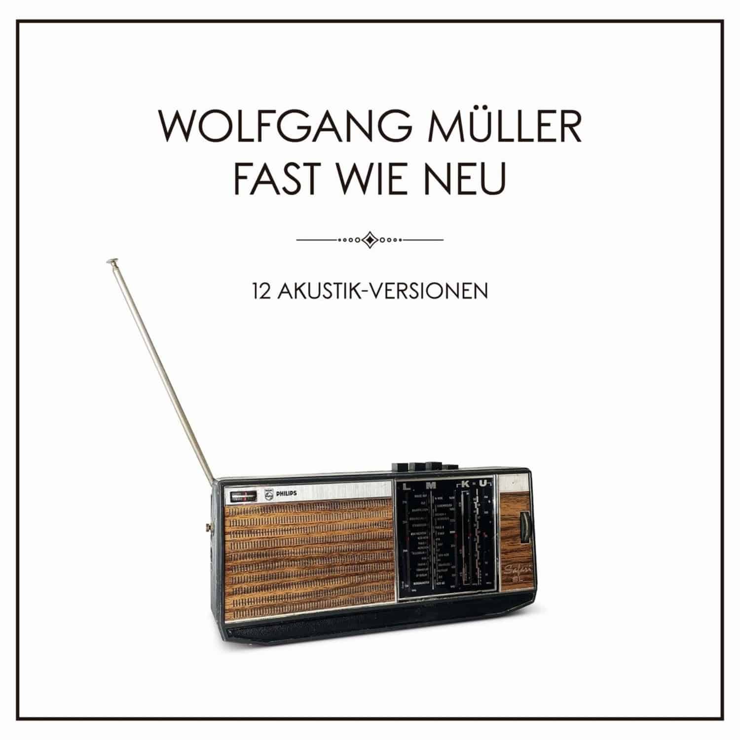 Wolfgang Mller - FAST WIE NEU - 12 AKUSTIK-VERSIONEN 