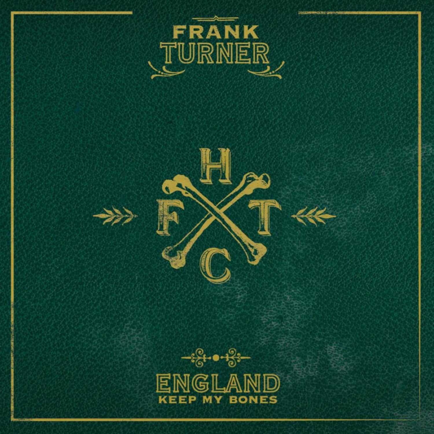 Frank Turner - ENGLAND KEEP MY BONES 