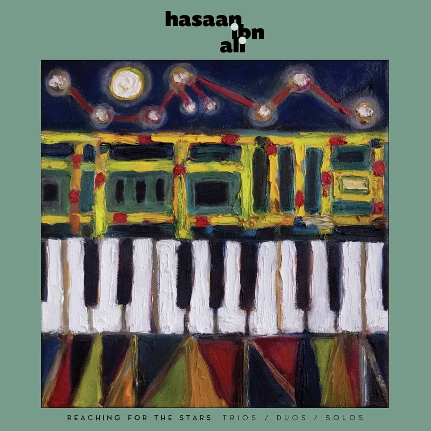 Hasaan Ibn Ali - REACHING FOR THE STARS:TRIOS / DUOS / SOLOS 