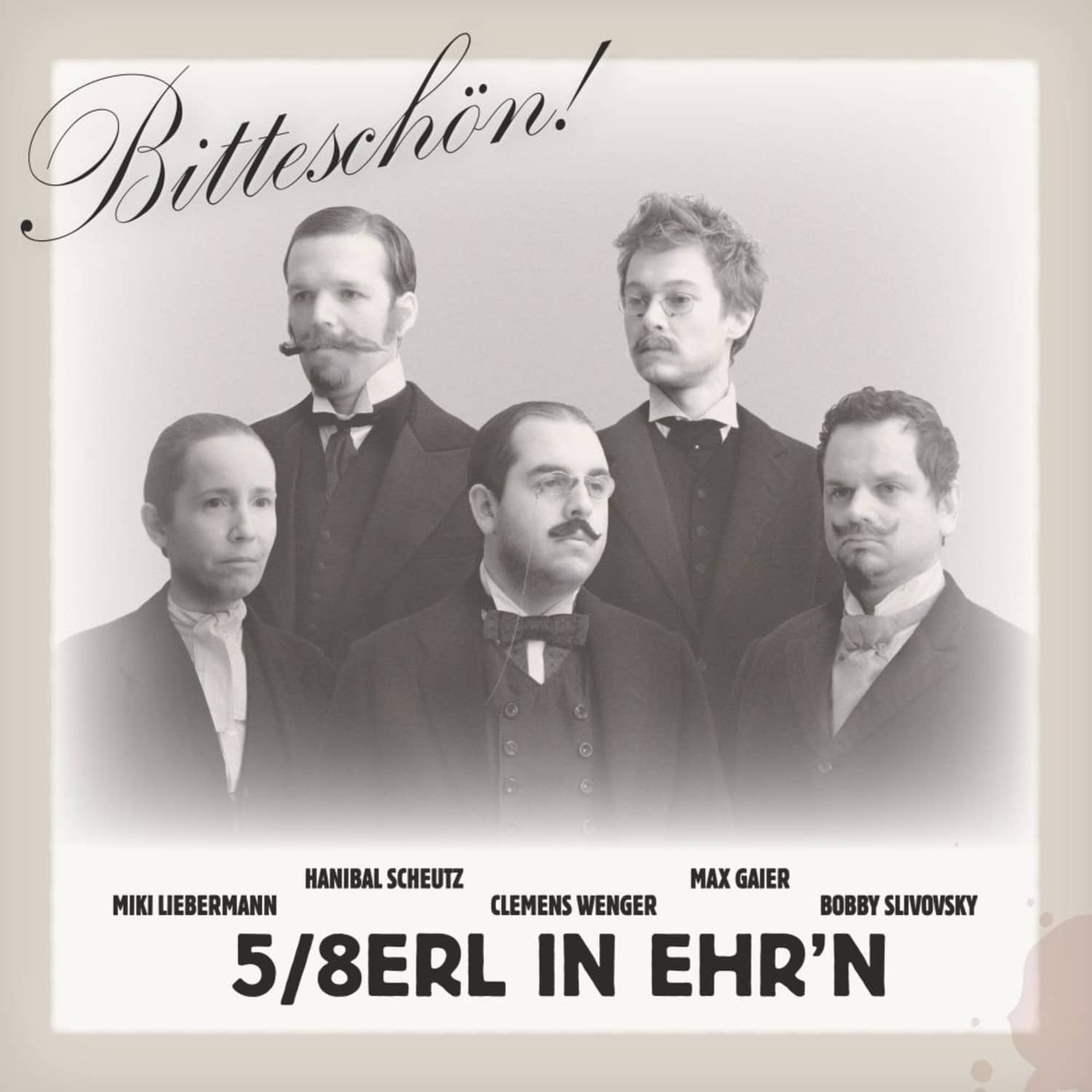5 / 8erl in Ehr n - BITTESCHOEN 