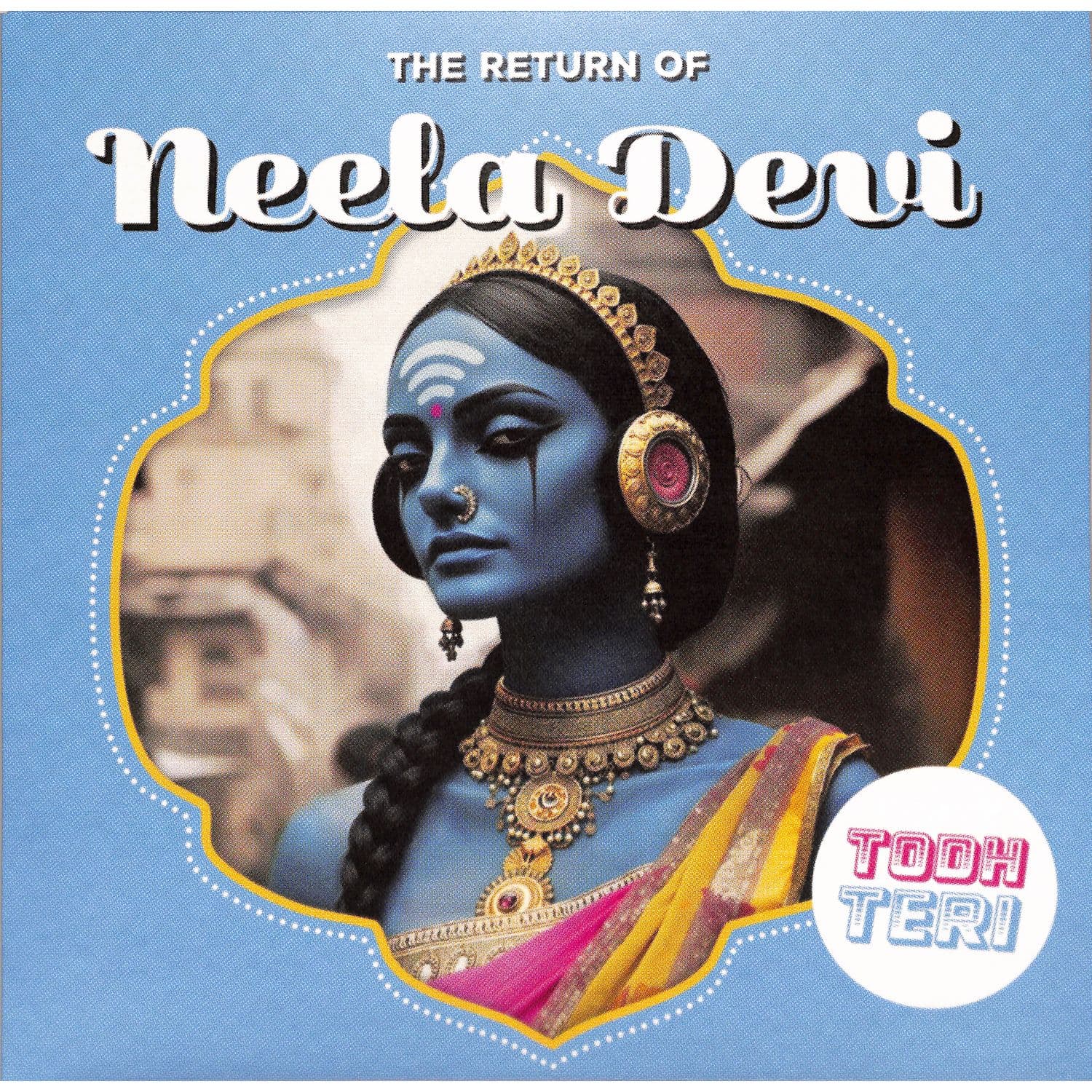 Todh Teri - THE RETURN OF NEELA DEVI