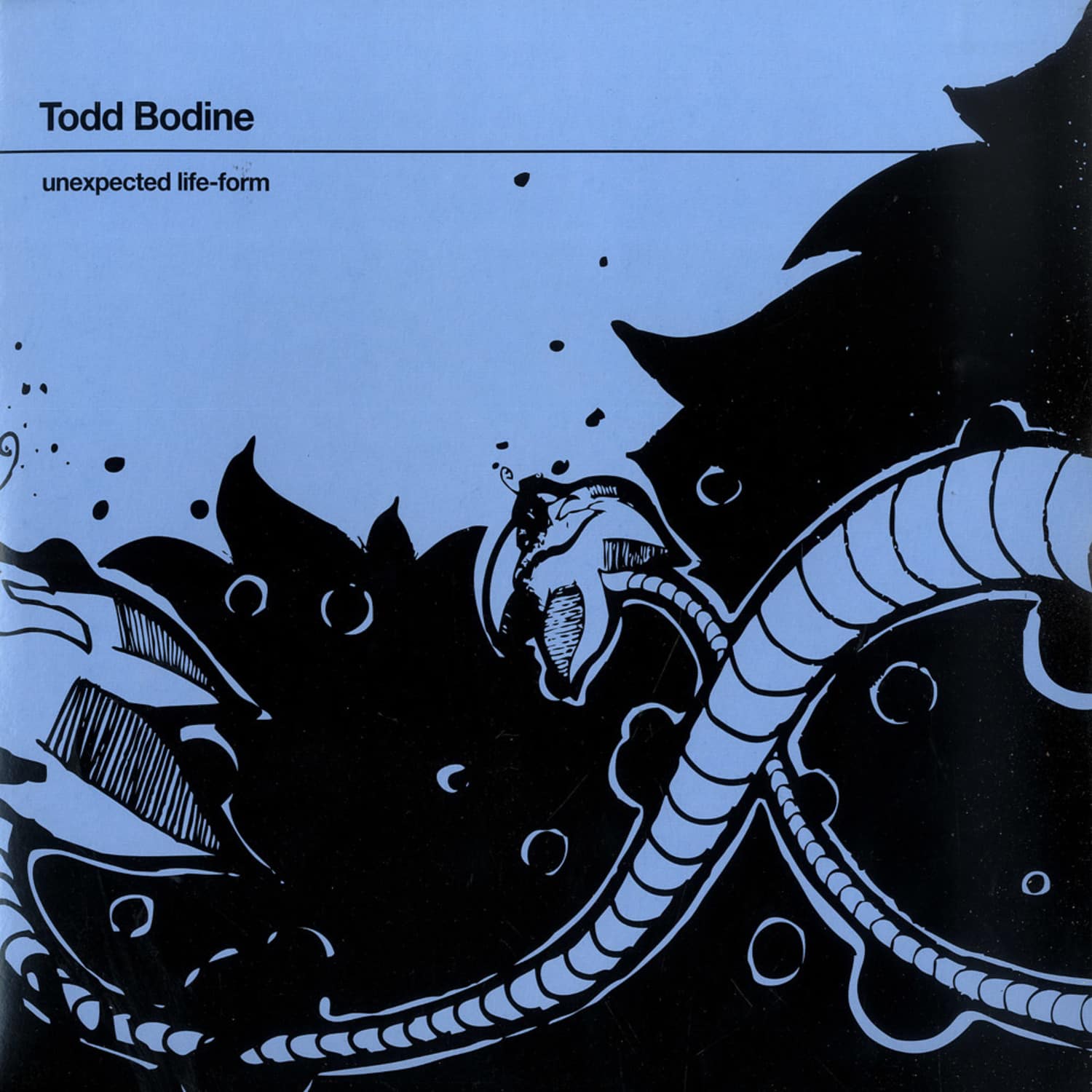 Todd Bodine - UNEXPECTED LIFE-FORM