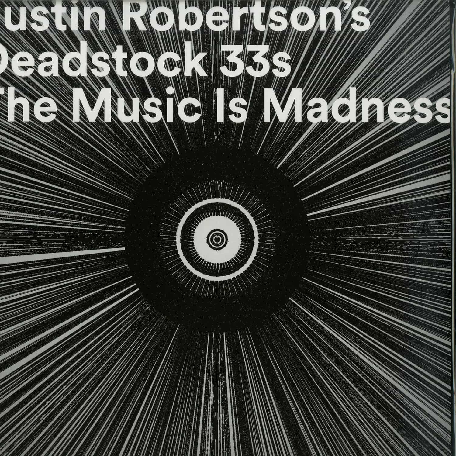 Justin Robertsons Deadstock 33s - THE MUSIC IS MADNESS 