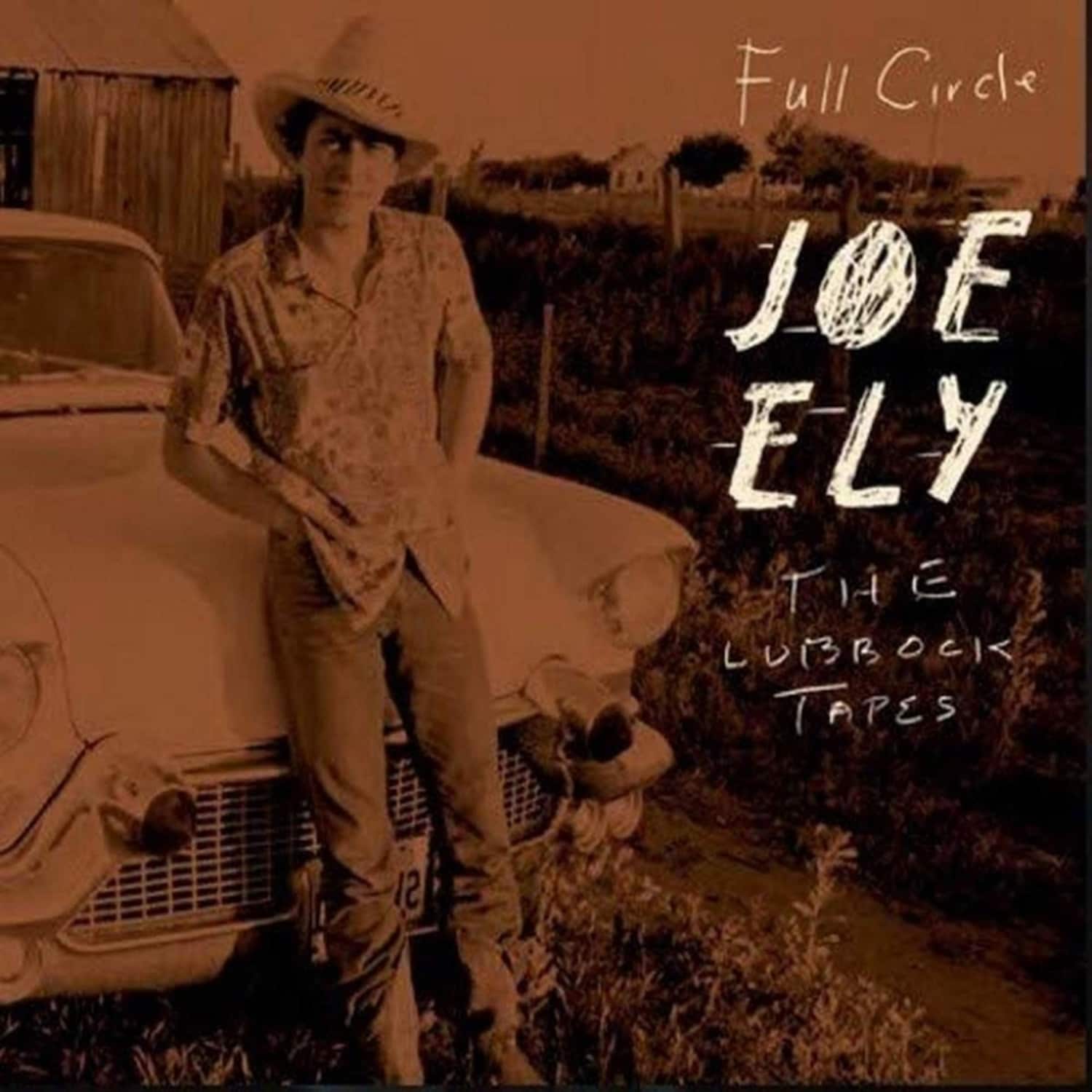 Joe Ely - FULL CIRCLE: THE LUBBOCK TAPES 