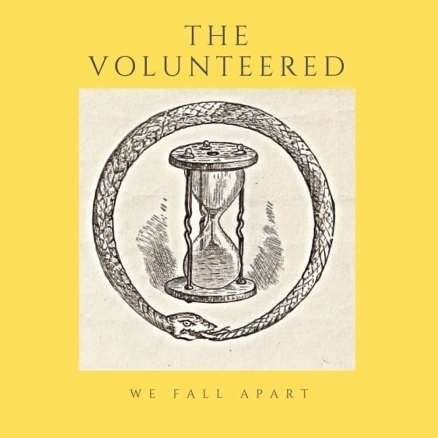 The Volunteered - WE FALL APART 