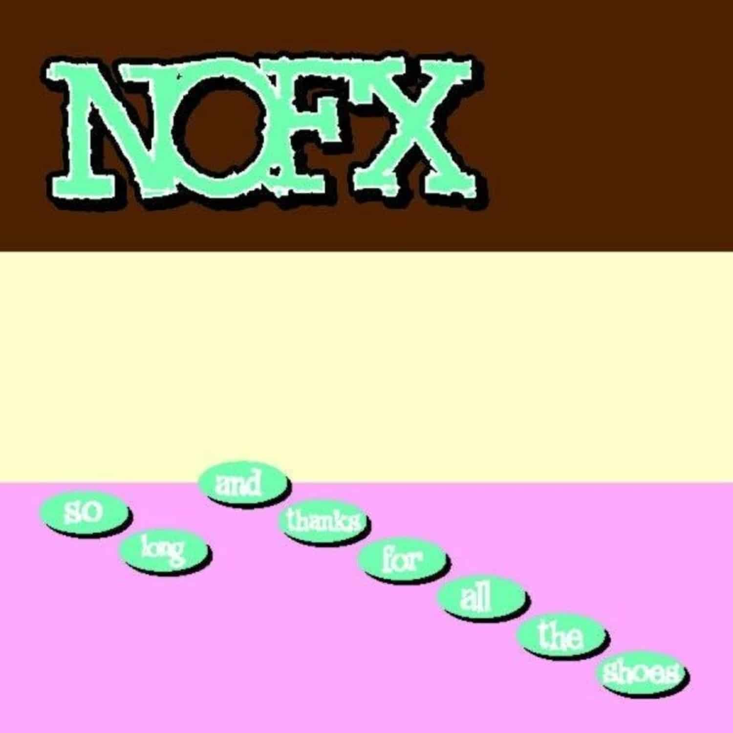 Nofx - SO LONG AND THANKS FOR ALL THE SHOES - LTD. US EDI 