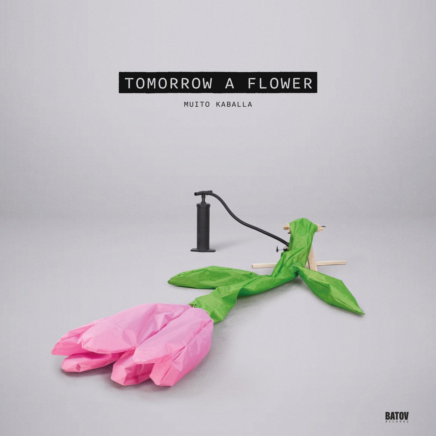 Muito Kaballa - TOMORROW A FLOWER