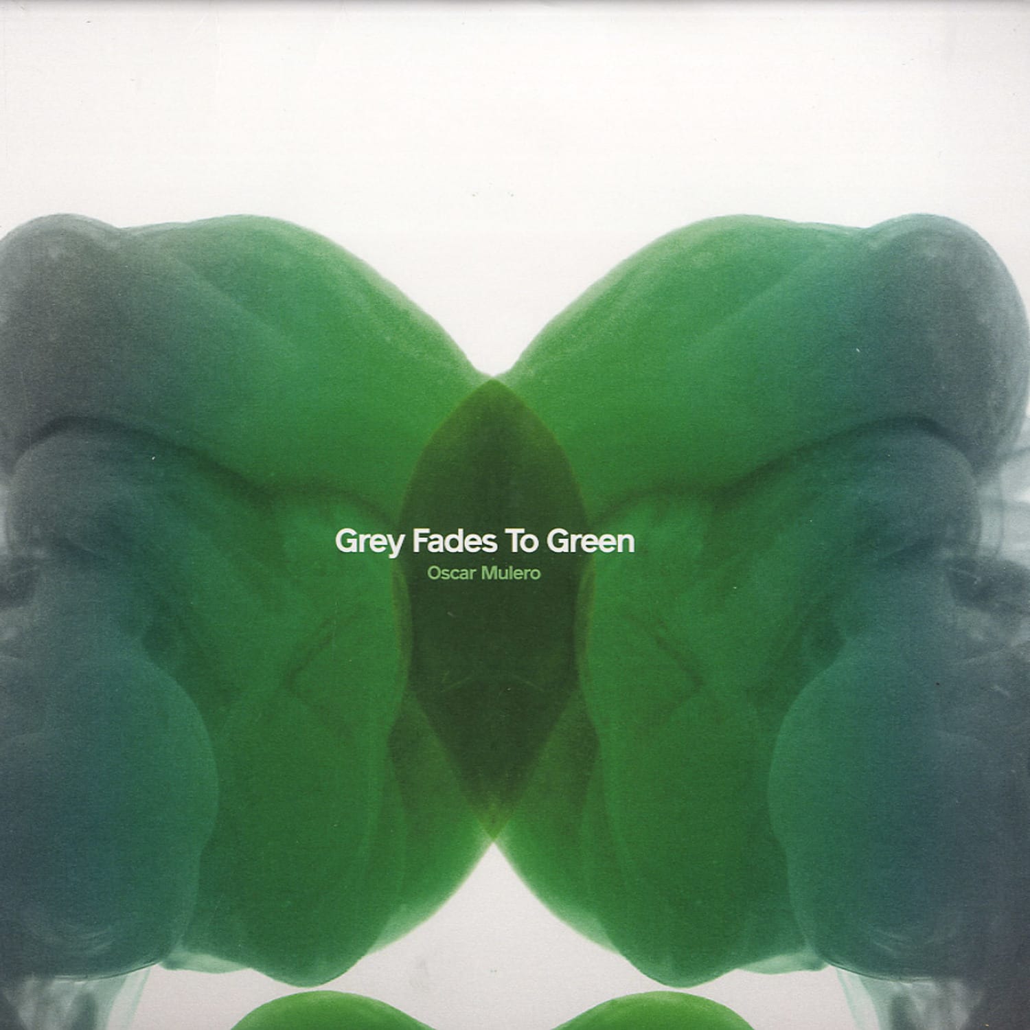 Oscar Mulero - GREY FADES TO GREEN 