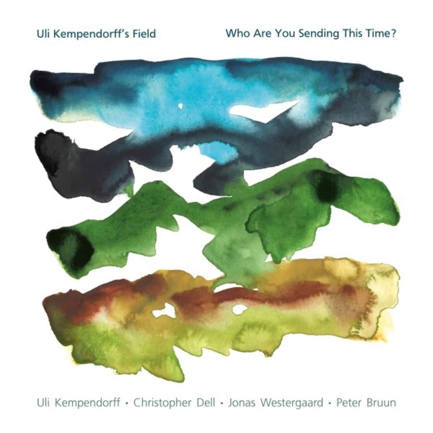 Uli Kempendorff s Field - WHO ARE YOU SENDING THIS TIME? 