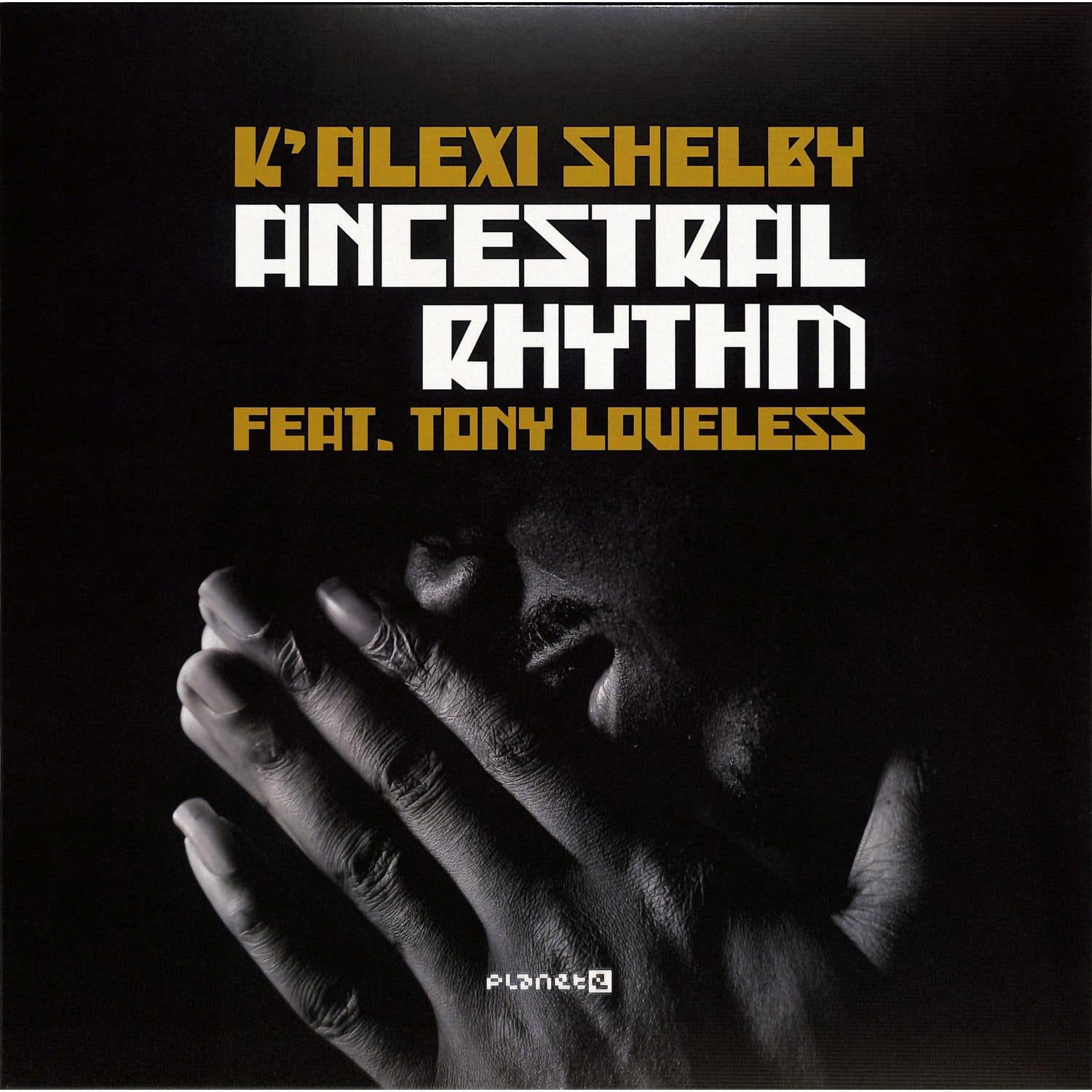 K Alexi Shelby Feat Tony Loveless - ANCESTRAL RHYTHM