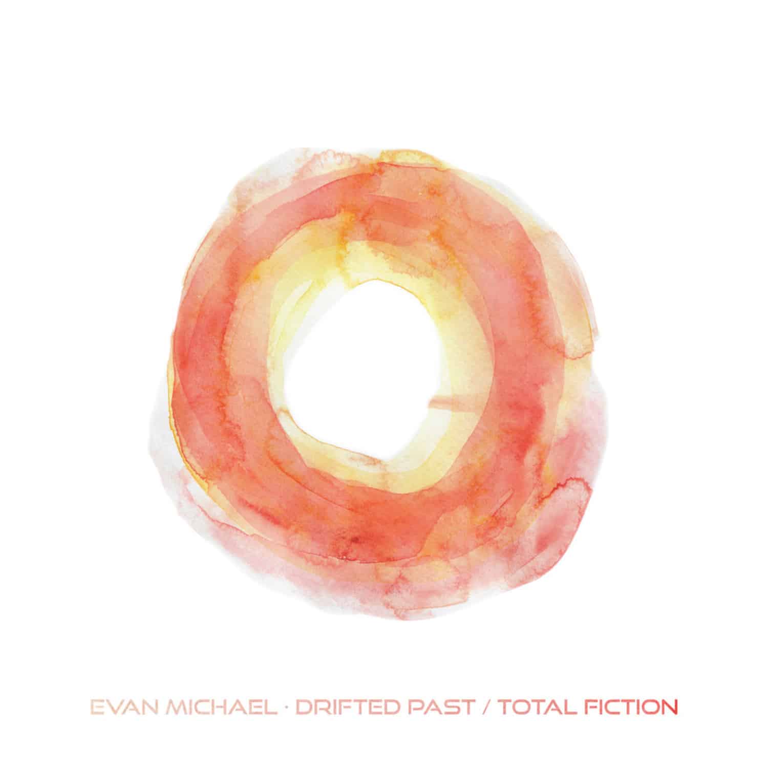 Evan Michael - DRIFTED PAST / TOTAL FICTION
