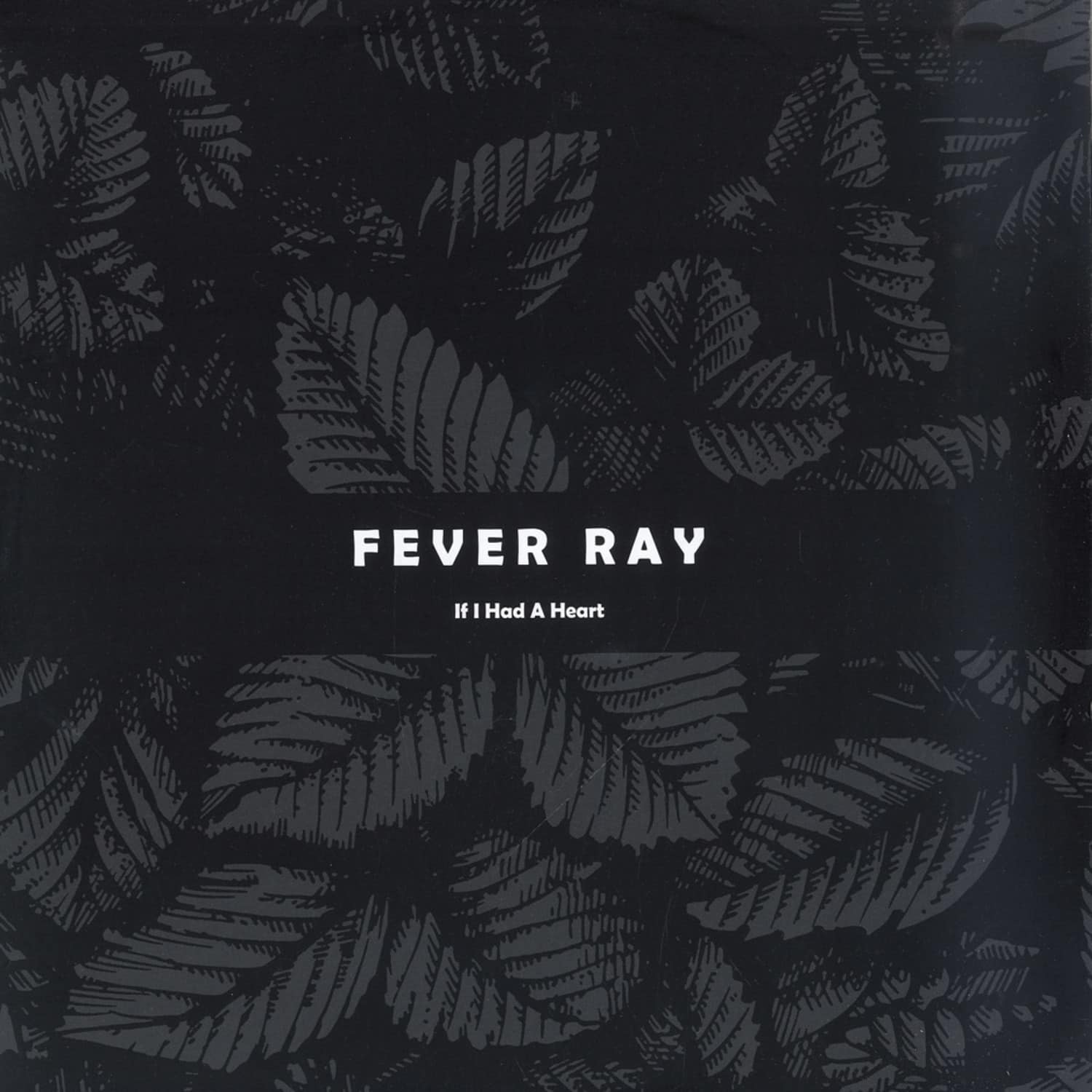 Fever Ray - IF I HAD A HEART & WHEN I GROW UP