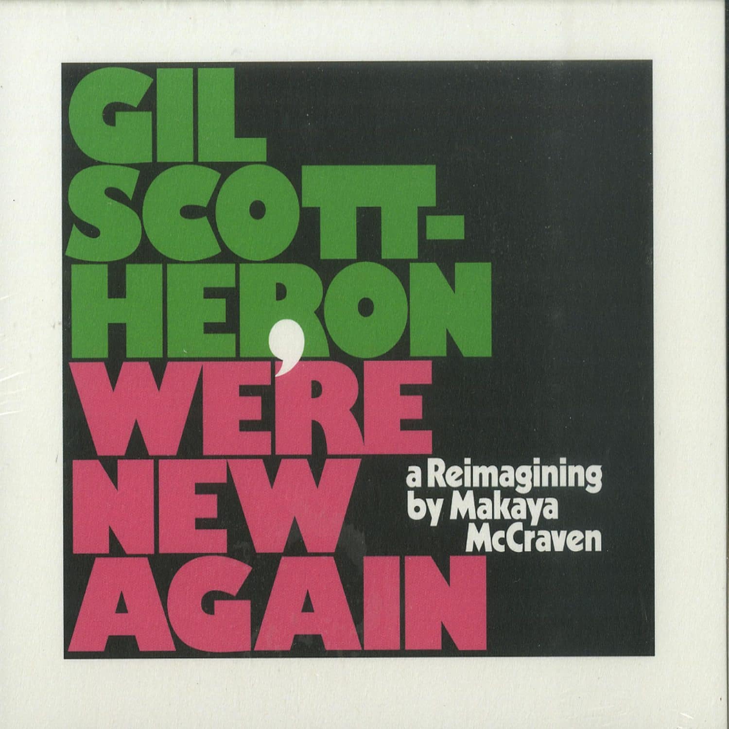Gil Scott-Heron - WERE NEW AGAIN - A REIMAGINING BY MAKAYA MCCRAVEN 