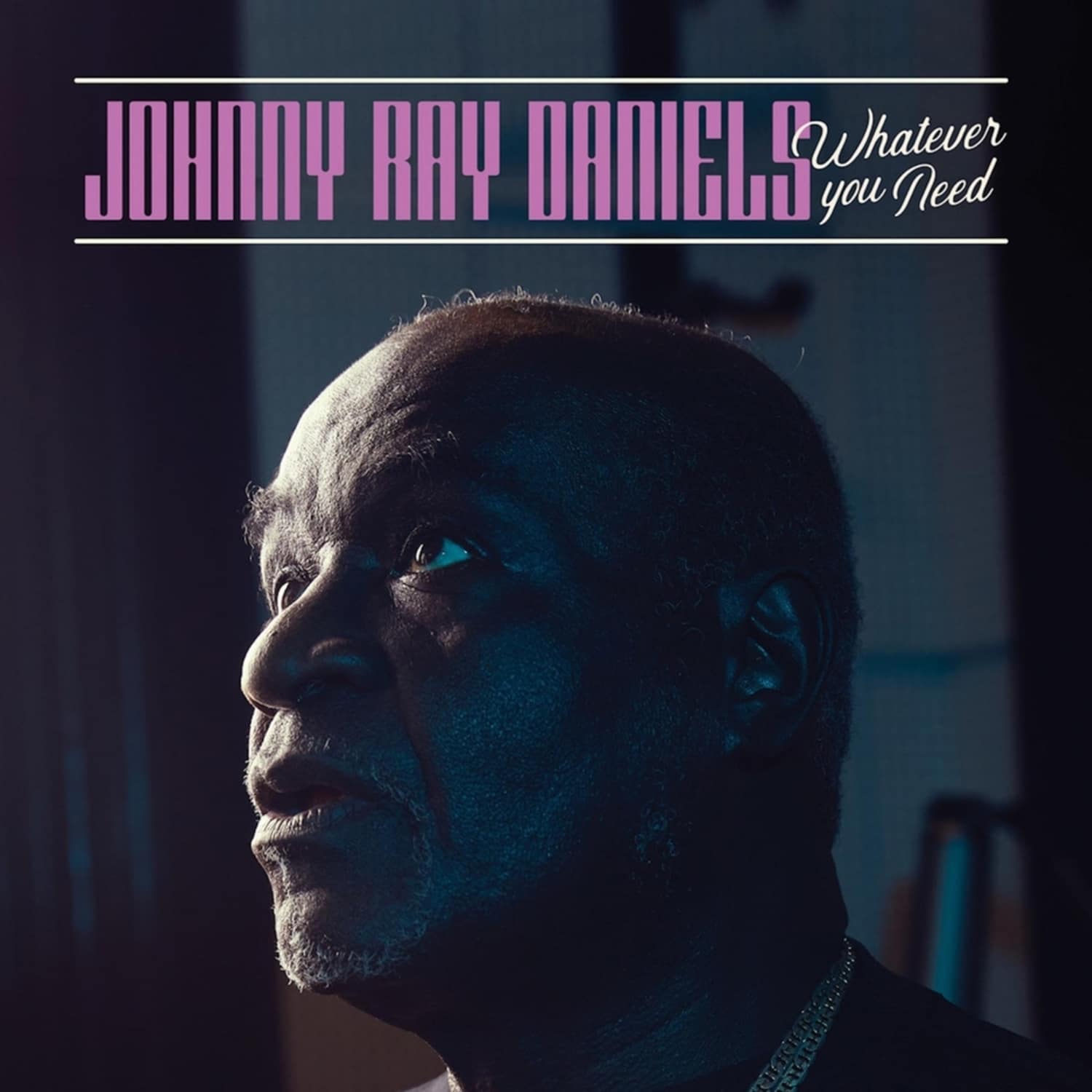 Johnny Ray Daniels - WHATEVER YOU NEED 