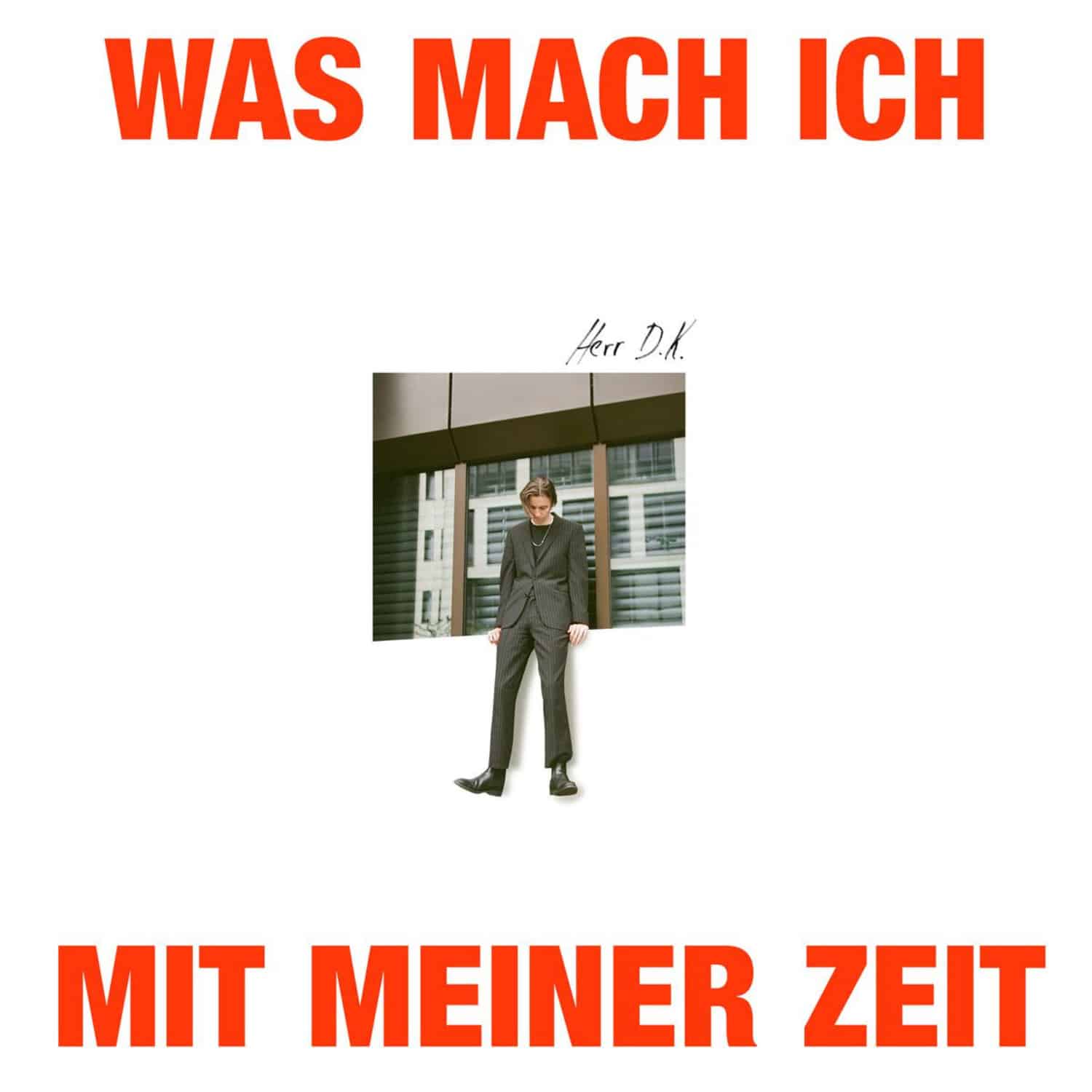 Herr D.K. - WAS MACH ICH MIT MEINER ZEIT 