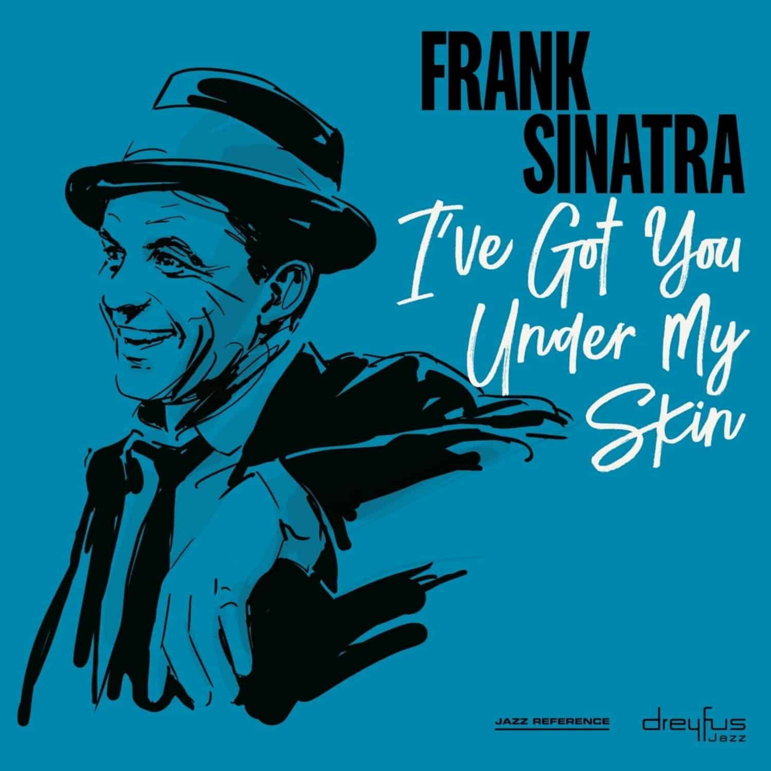 Frank Sinatra - I VE GOT YOU UNDER MY SKIN 