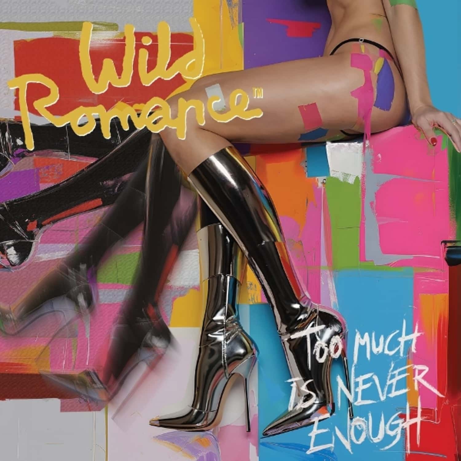 Wild Romance - TOO MUCH IS NEVER ENOUGH 