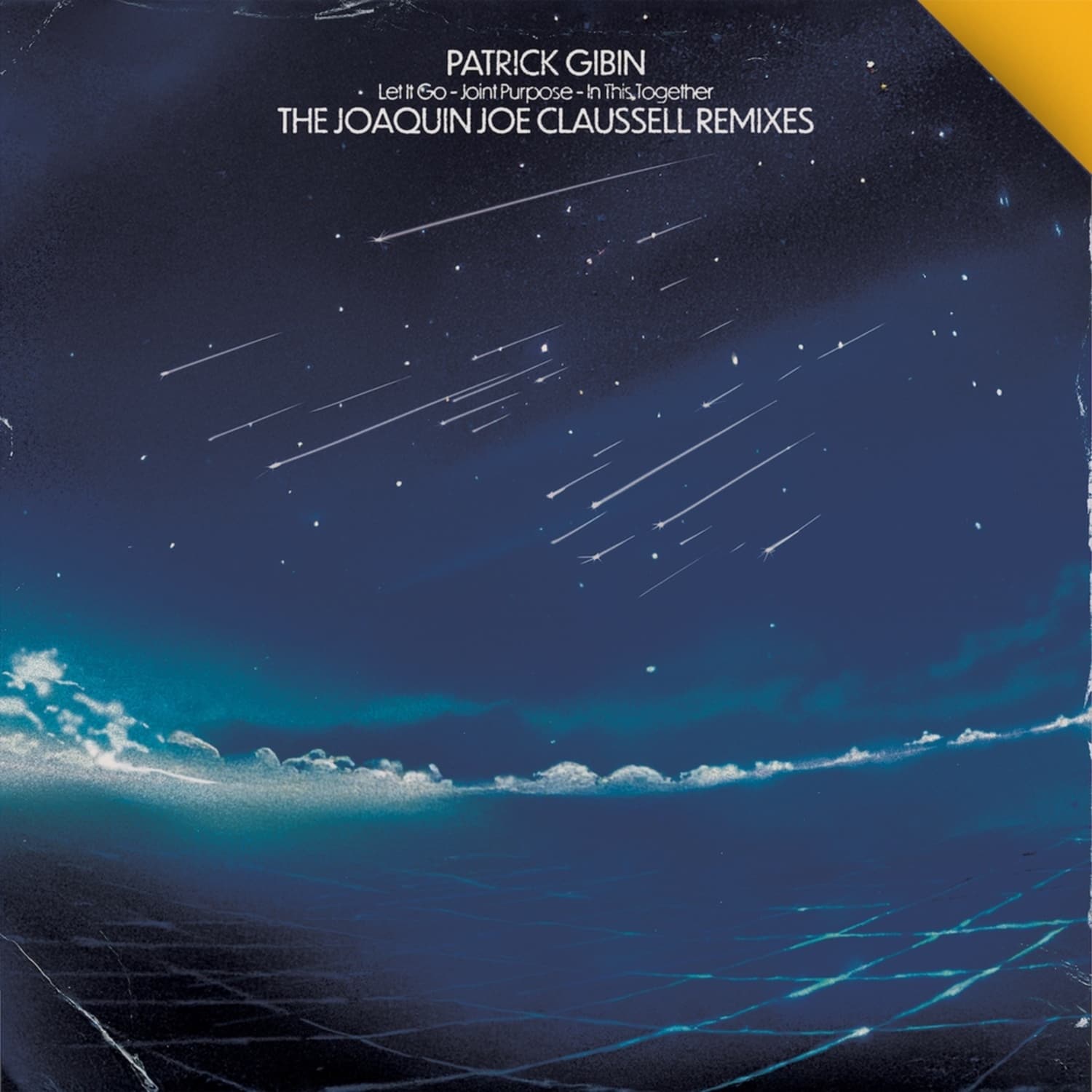 Patrick Gibin - LET IT GO / JOINT PURPOSE / IN THIS TOGETHER - THE JOAQUIN JOE CLAUSSELL REMIXES
