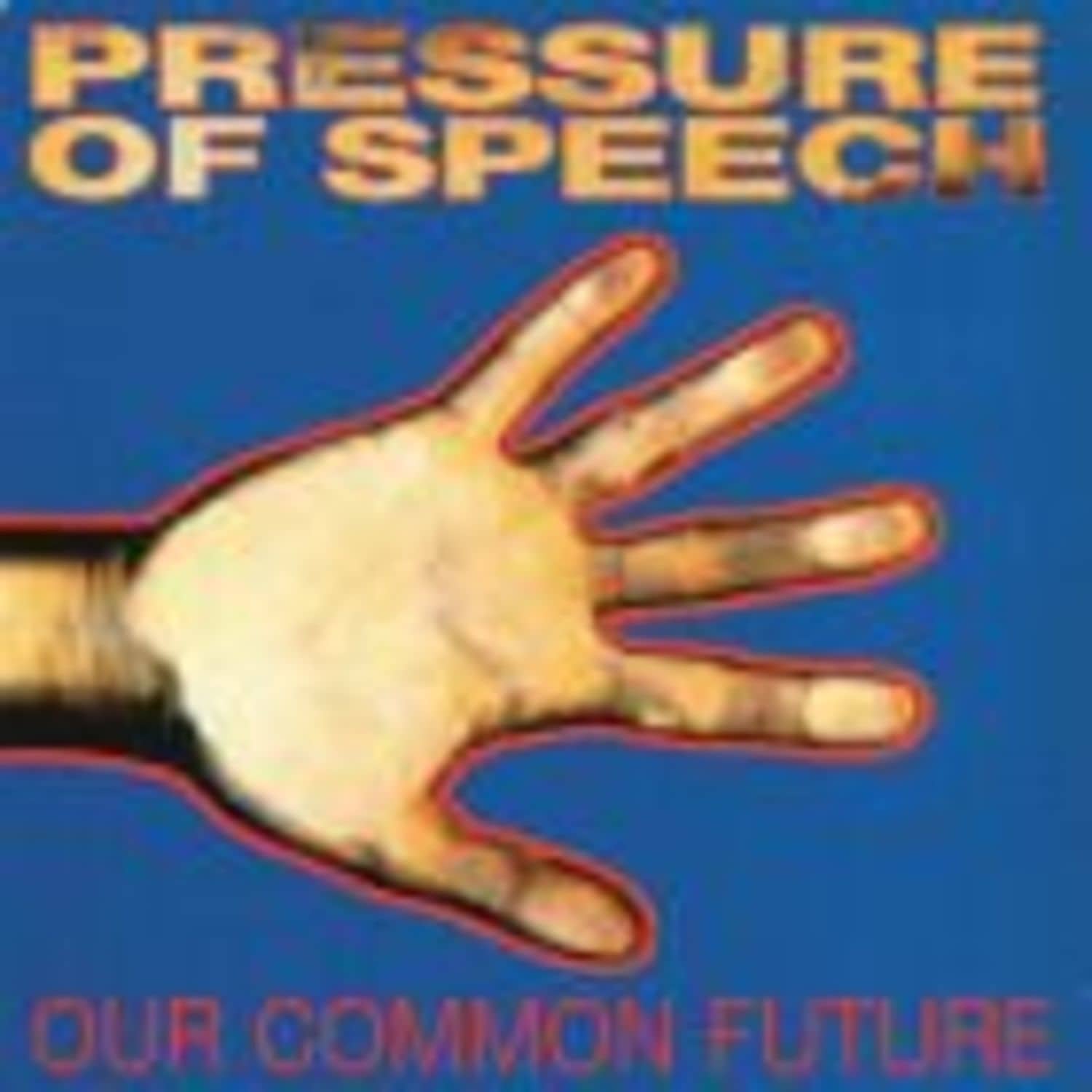 Pressure Of Speech - OUR COMMON PAST, OUR COMMON FUTURE