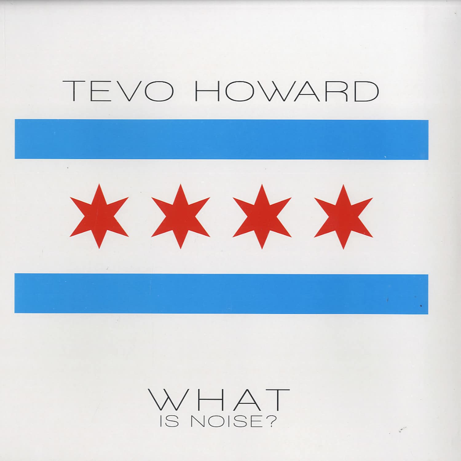 Tevo Howard - WHAT IS NOISE?