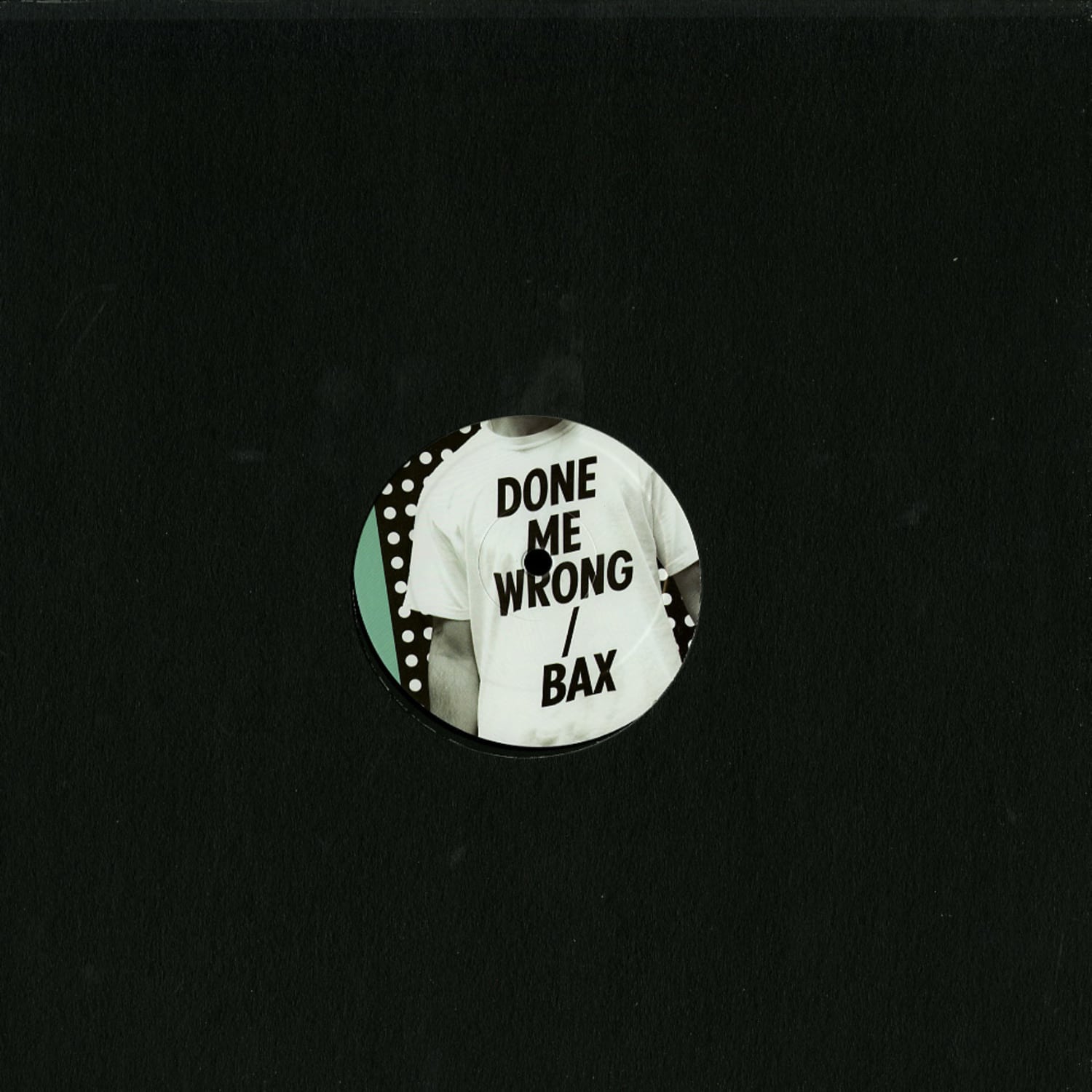 Mosca - DONE ME WRONG / BAX
