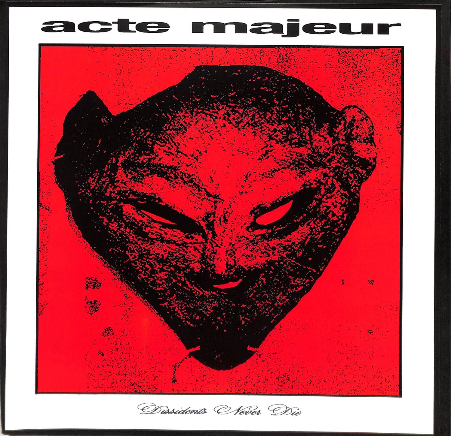 Acte Majeur - DISSIDENTS NEVER DIE 