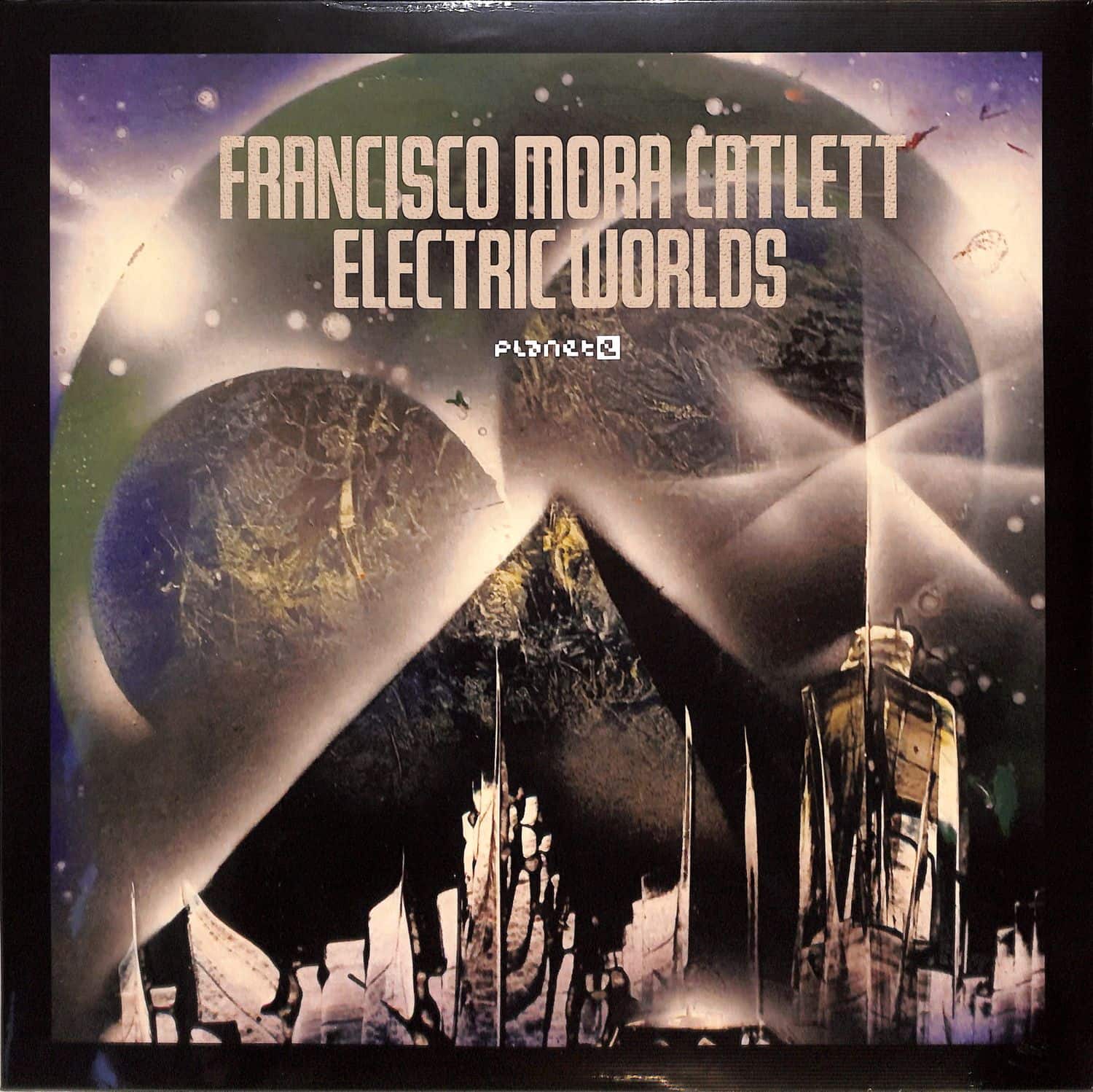 Francisco Mora-Catlett - ELECTRIC WORLDS 