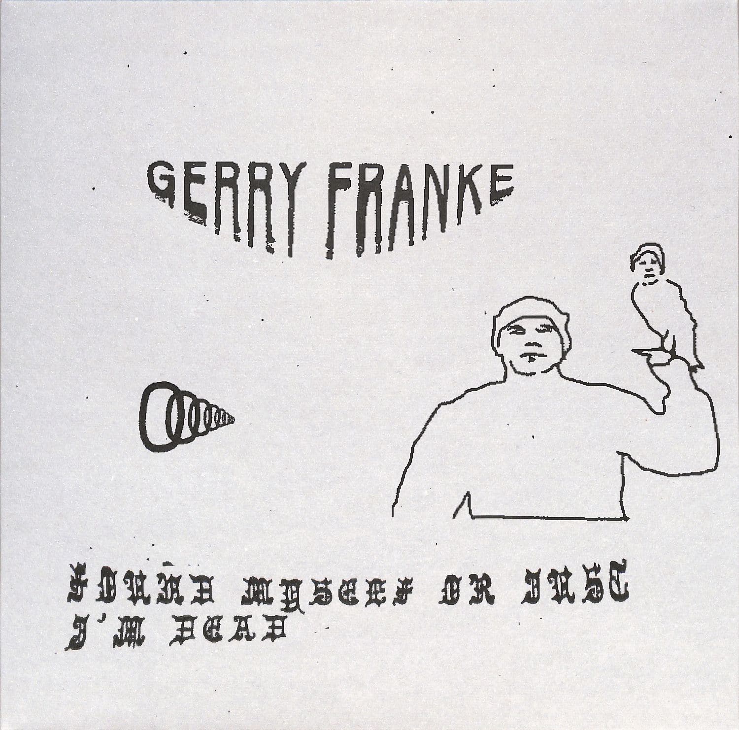 Gerry Franke - FOUND MYSELF OR JUST IM DEAD 
