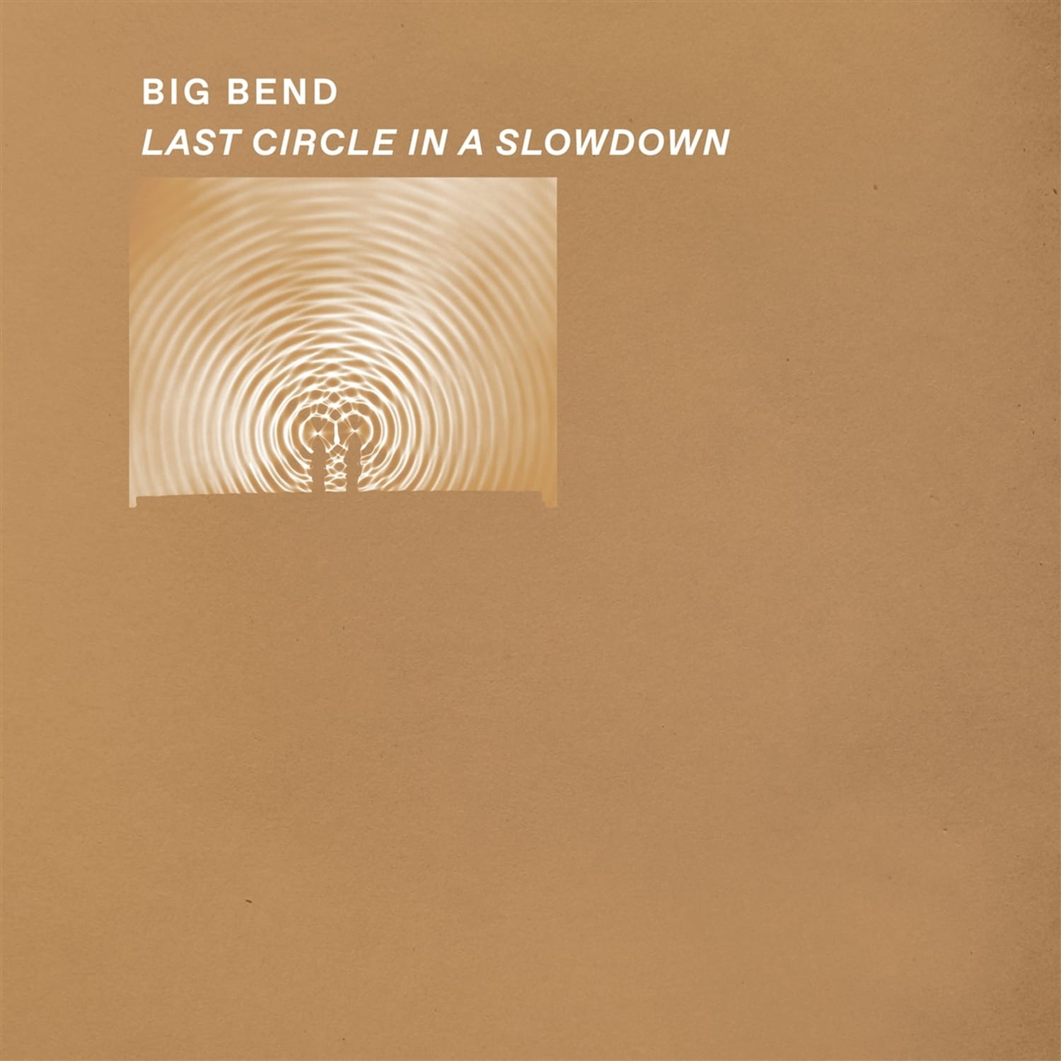 Big Bend - LAST CIRCLE IN A SLOWDOWN 