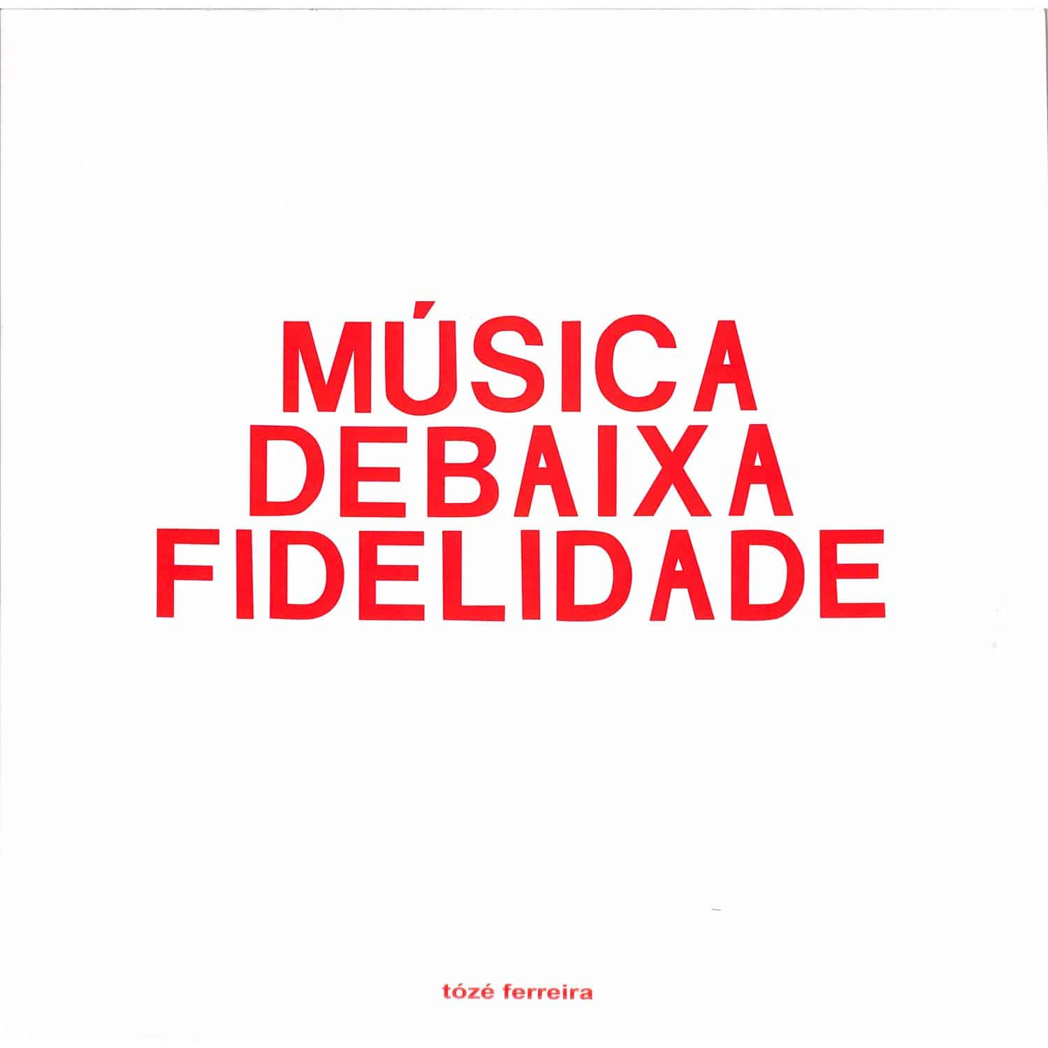 Toze Ferreira - MUSICA DE BAIXA FIDELIDADE