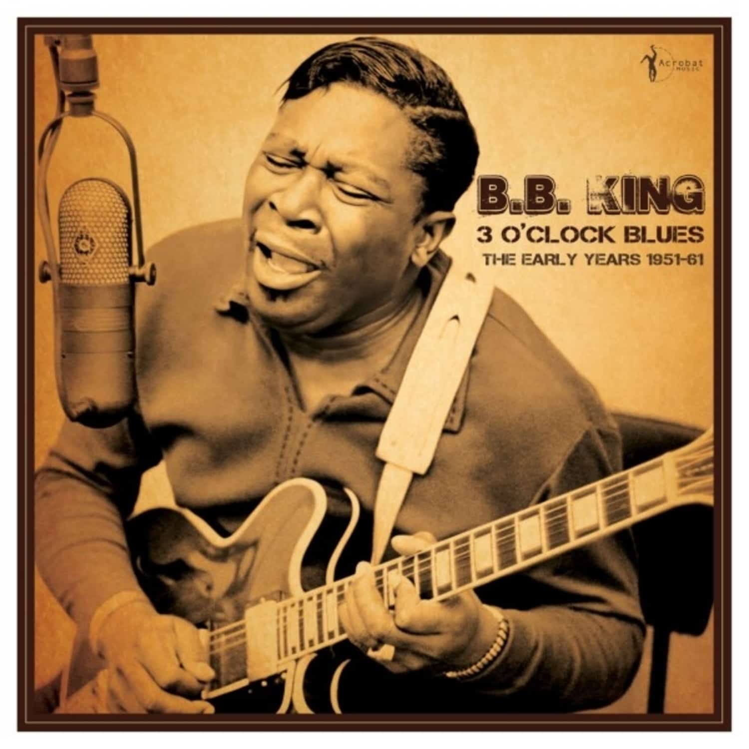 B.B. King - 3 O CLOCK BLUES: THE EARLY YEARS 1951-62 