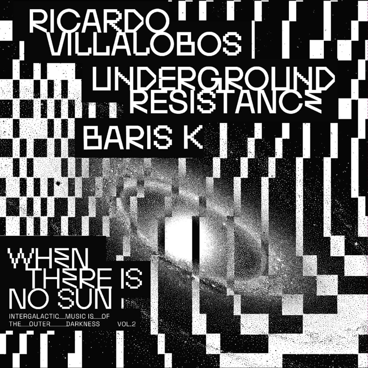Ricardo Villalobos, Underground Resistance, Baris K - WHEN THERE IS NO SUN VOL. 2
