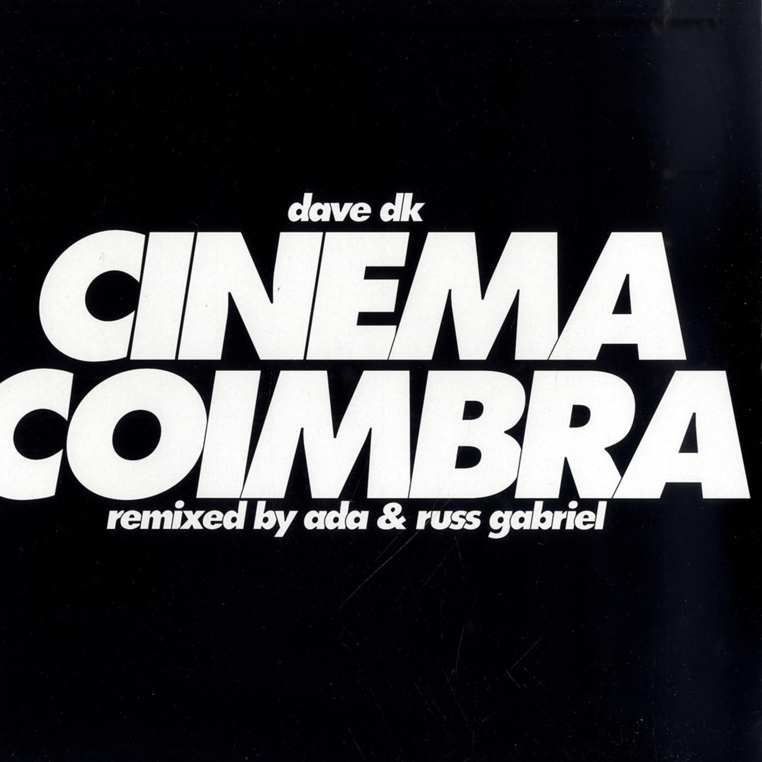 Dave DK - CINEMA COIMBRA / ADA & RUSS GABRIEL RMXS