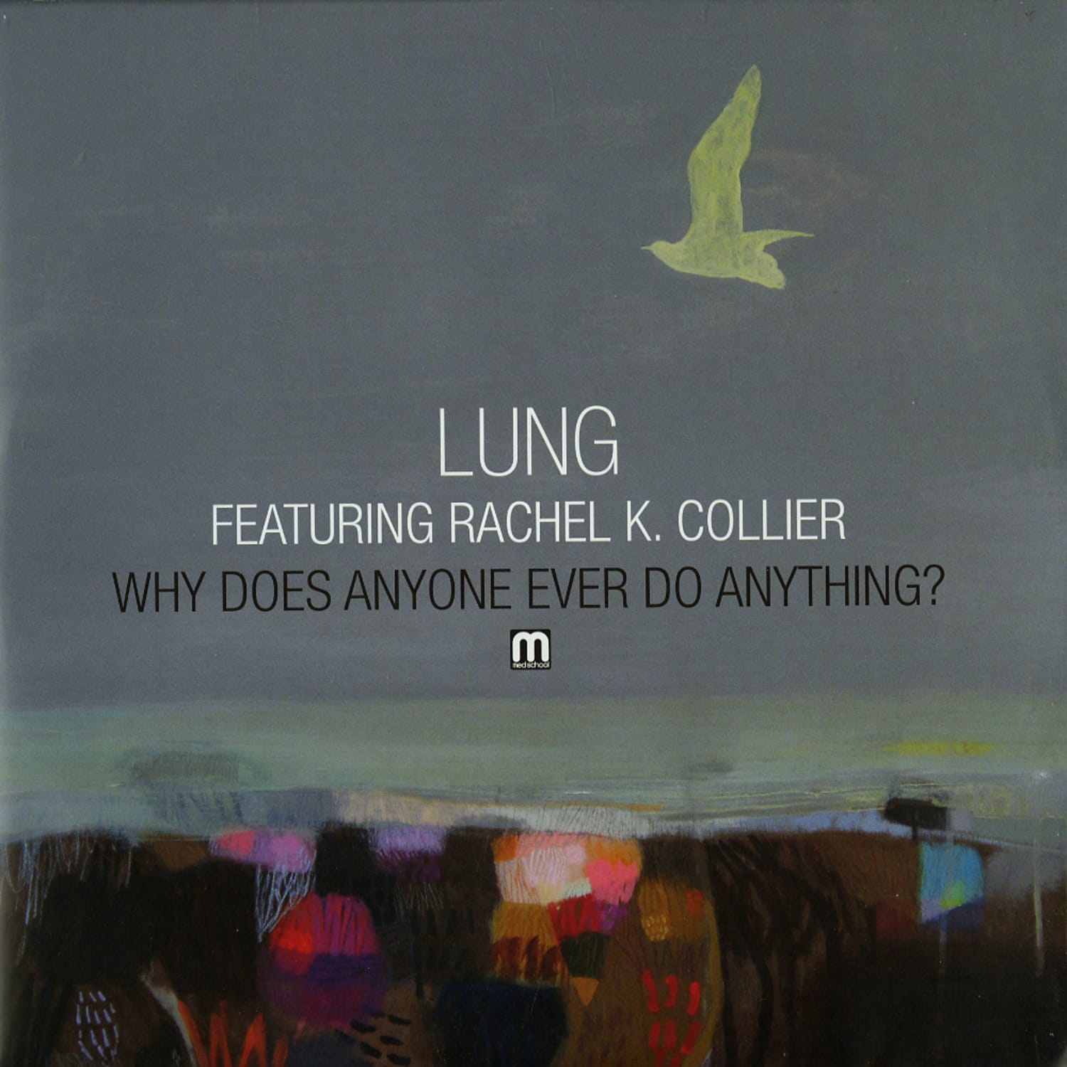 Lung feat. Rachel K. Collier - WHY DOES ANYONE EVER DO ANYTHING?