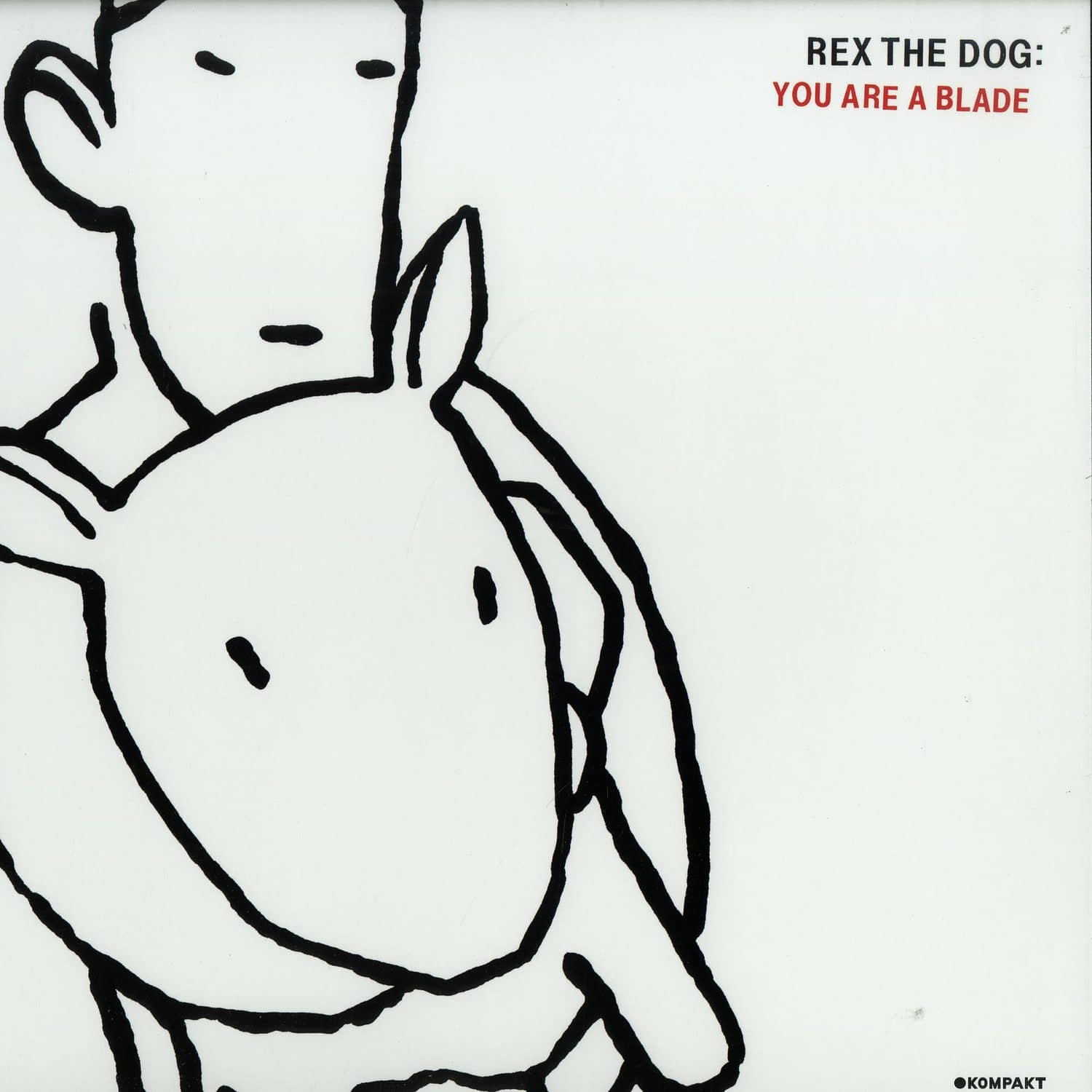 Rex The Dog - YOU ARE A BLADE