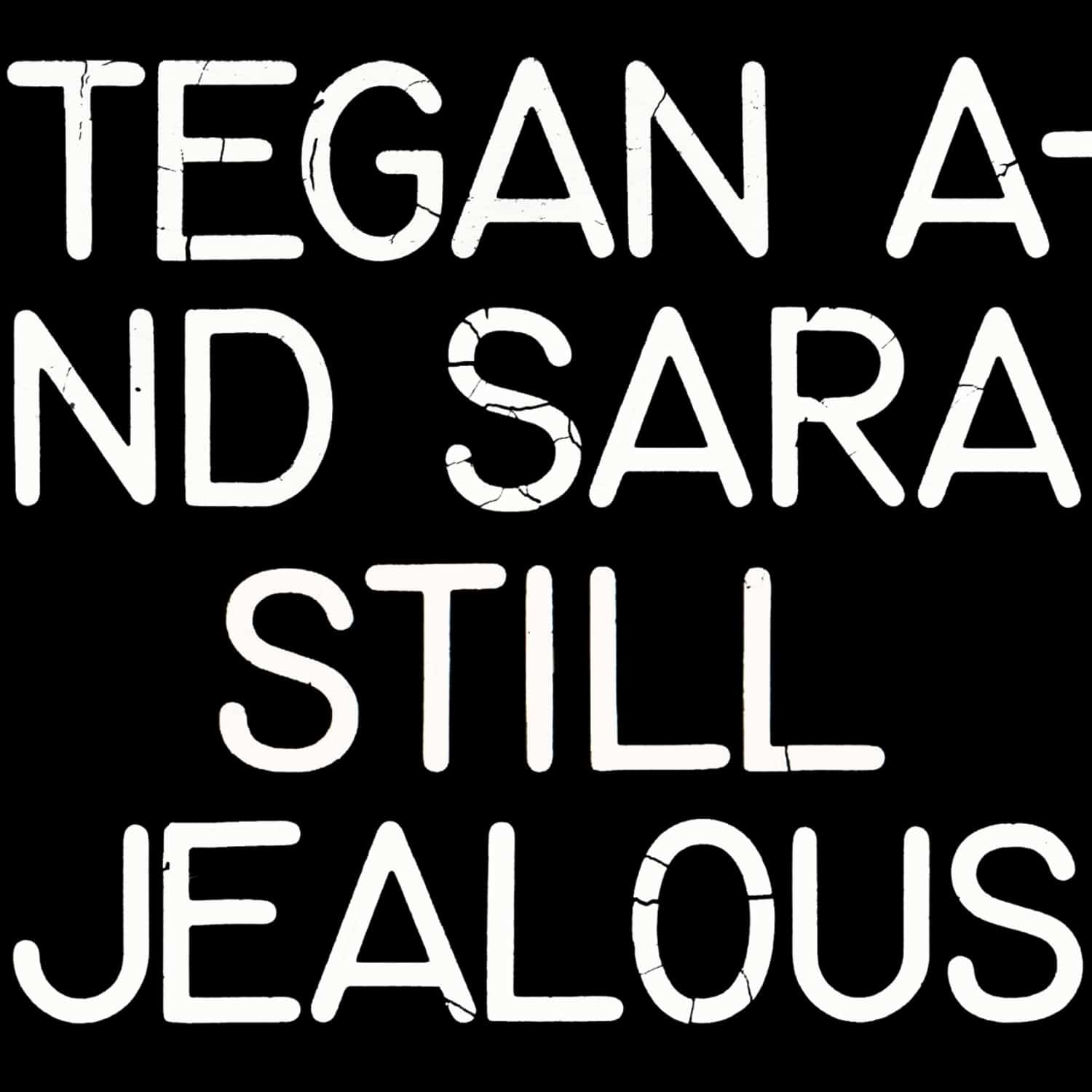 Tegan and Sara - STILL JEALOUS Remixed&Reimagined 
