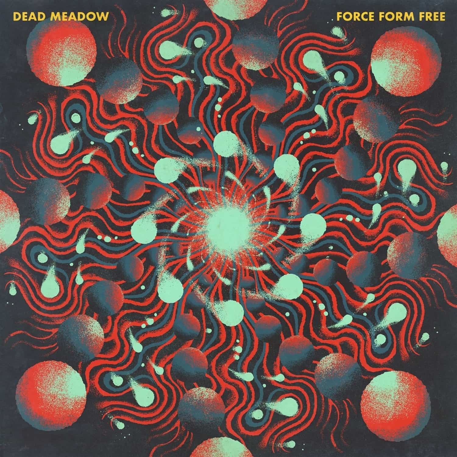 Dead Meadow - FORCE FORM FREE 