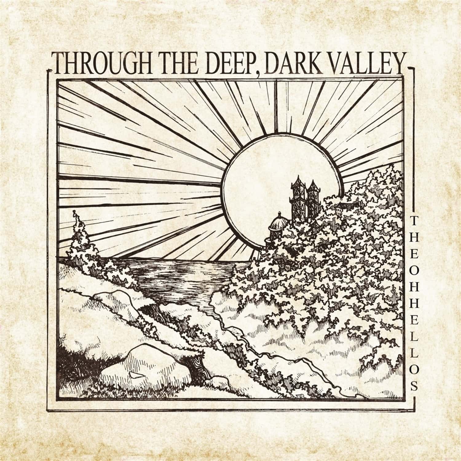  The Oh Hellos - THROUGH THE DEEP, DARK VALLEY 