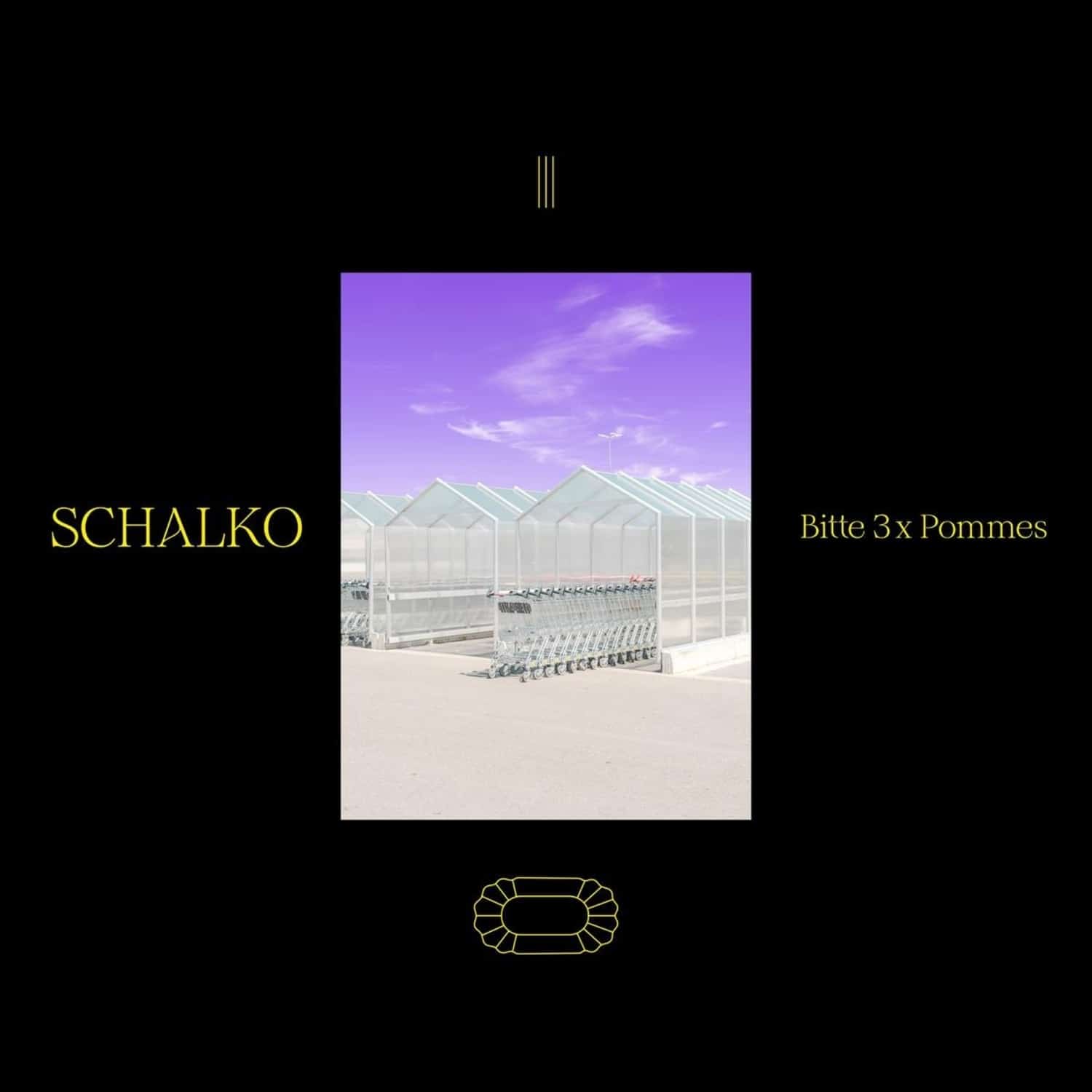 Schalko - BITTE 3X POMMES 