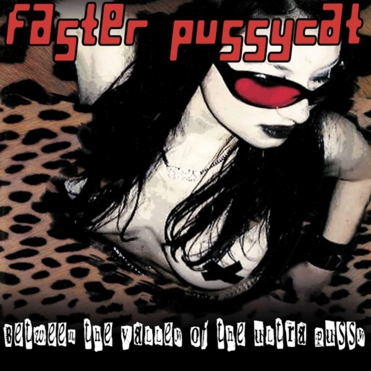 Faster Pussycat - BETWEEN THE VALLEY OF THE ULTRA PUSSY PURPLE 