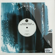 Back View : Daniel Solar - TOO MUCH LIGHT EP - Tenth Circle / TENCI004
