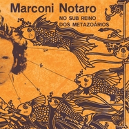 Back View : Marconi Notaro - NO SUB REINO DOS METAZOARIOS (LP) - Fatiado Discos / 00154025