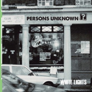 Back View : Persons Unknown - WHITE LIGHTS - Blueskinbadger Records / BSBR004