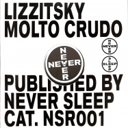 Back View : Lizzitsky - MOLTO CRUDO - Never Sleep / NSR001