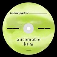 Back View : Bobby Parker - AUTOMATIC BPM - Antinote / ATN066