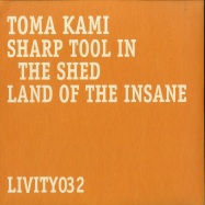 Back View : Toma Kami - SHARP TOOL IN THE SHED / LAND OF THE INSANE - Livity Sound / Livity032