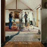 Back View : Hannah Read & Michael Starkey - CROSS THE ROLLING WATER (LP) - Hudson / HUDLP28