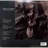 Back View : Fish Go Deep - What I Mean By Beautiful (2LP, 180G VINYL) - Go Deep Recordings / DEEPLP005