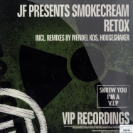 Back View : Jf Presents Smokecream - RETOX - Vip Recordings / vip009
